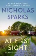 At First Sight di Nicholas Sparks edito da GRAND CENTRAL PUBL