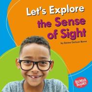 Let's Explore the Sense of Sight di Emma Carlson Berne edito da LERNER PUB GROUP