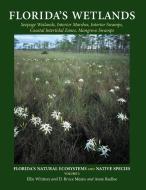 Florida's Wetlands di Ellie Whitney, D Bruce Means, Anne Rudloe edito da Rowman & Littlefield