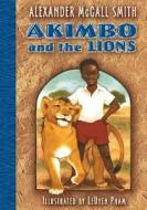 Akimbo and the Lions di Alexander McCall Smith edito da Bloomsbury U.S.A. Children's Books