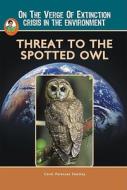 Threat to the Spotted Owl di Carol Parenzan Smalley edito da Mitchell Lane Publishers