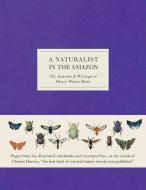 A Naturalist in the Amazon: The Journals & Writings of Henry Walter Bates di Henry Walter Bates edito da SMITHSONIAN INST PR
