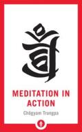 Meditation in Action di Chogyam Trungpa edito da Shambhala Publications Inc