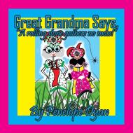 Great Grandma Says, "A rolling stone gathers no moss!" di Penelope Dyan edito da Bellissima Publishing LLC