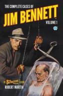 The Complete Cases of Jim Bennett, Volume 1 di Robert Martin edito da Popular Publications
