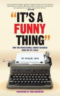 It's A Funny Thing - How the Professional Comedy Business Made Me Fat & Bald (hardback) di Michael Rowe edito da BEARMANOR MEDIA