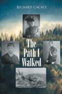 The Path I Walked di Richard Cacace edito da Page Publishing, Inc.