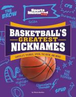 Basketball's Greatest Nicknames: Chocolate Thunder, Spoon, the Brow, and More! di Thom Storden edito da CAPSTONE PR