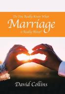 DO YOU REALLY KNOW WHAT MARRIAGE IS REAL di DAVID COLLINS edito da LIGHTNING SOURCE UK LTD