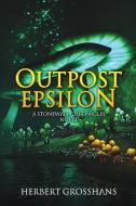 Outpost Epsilon di Herbert Grosshans edito da Melange Books
