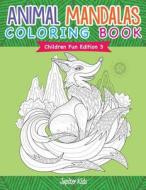 Animal Mandalas Coloring Book Children Fun Edition 3 di Jupiter Kids edito da SPEEDY PUB LLC