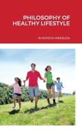 Philosophy Of Healthy Lifestyle di Maksuda Khajiyeva edito da Lulu.com