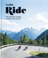 Cyclist Ride: The World's Most Epic Bike Rides di Cyclist Magazine edito da MITCHELL BEAZLEY