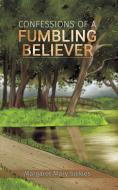 Confessions of a Fumbling Believer di Margaret Mary Sickles edito da Austin Macauley Publishers