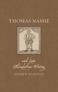 Thomas Nashe And Late Elizabethan Writing di Andrew Hadfield edito da Reaktion Books