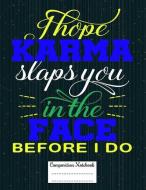 I Hope Karma Slaps You in the Face Before I Do: Composition Notebook for Girls and Boys - Elementary, Middle and High Sc di Candlelight Publications edito da INDEPENDENTLY PUBLISHED