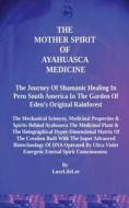 The Mother Spirit of Ayahuasca Medicine di Love Life Lee edito da FeedaRead.com
