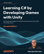 Learning C# by Developing Games with Unity - Seventh Edition di Harrison Ferrone edito da Packt Publishing