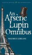 An Arsene Lupin Omnibus di Maurice Leblanc edito da Wordsworth Editions Ltd