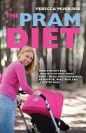 The Pram Diet di Rebecca Mugridge edito da RANDOM HOUSE AUSTRALIA