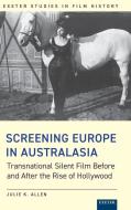 Screening Europe In Australasia di Julie K. Allen edito da University Of Exeter Press