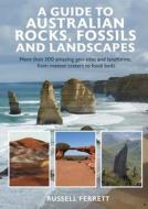 A Guide to Australian Rocks, Fossils and Landscapes di Russell Ferrett edito da NEW HOLLAND