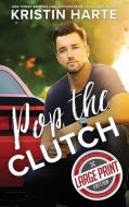 Pop The Clutch: A Blue Collar Second Gear Romance di Kristin Harte, Ellis Leigh edito da KINSHIP PR