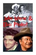 John Wayne & Elvis Presley!: The King & the Duke! di Steven King edito da Createspace Independent Publishing Platform