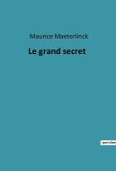 Le grand secret di Maurice Maeterlinck edito da Culturea