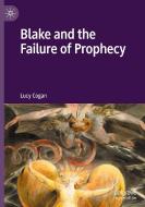 Blake and the Failure of Prophecy di Lucy Cogan edito da Springer International Publishing