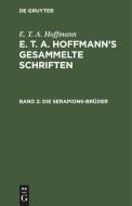 E. T. A. Hoffmann's gesammelte Schriften, Band 2, Die Serapions-Brüder di E. T. A. Hoffmann edito da De Gruyter