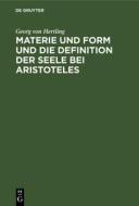 Materie und Form und die Definition der Seele bei Aristoteles di Georg Von Hertling edito da De Gruyter