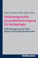 Patientengerechte Gesundheitsversorgung für Hochbetagte di Gabriele Seidel, Ulla Walter, Nils Schneider, Marie-Luise Dierks edito da Kohlhammer W.