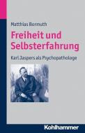 Freiheit und Selbsterfahrung di Matthias Bormuth edito da Kohlhammer W.