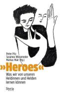 »Heroes« di Peter Pilz, Susanna Wieseneder, Markus Mair edito da Styria  Verlag