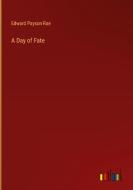 A Day of Fate di Edward Payson Roe edito da Outlook Verlag