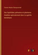 Des Syphilides palmaires et plantaires étudiées spécialement dans la syphilis héréditaire di Charles Madier-Champvermeil edito da Outlook Verlag