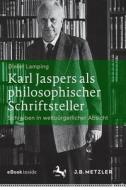Karl Jaspers als philosophischer Schriftsteller di Dieter Lamping edito da Metzler Verlag, J.B.