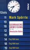 Gebrauchsanweisung für die Deutsche Bahn di Mark Spörrle edito da Piper Verlag GmbH