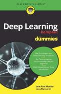 Deep Learning Kompakt Fur Dummies di John Paul Mueller, Luca Massaron edito da Wiley-vch Verlag Gmbh