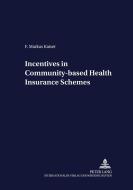 Incentives in Community-based Health Insurance Schemes di F. Markus Kaiser edito da Lang, Peter GmbH