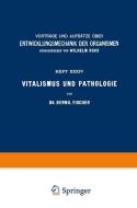 Vitalismus und Pathologie di Bernh. Fischer edito da Springer Berlin Heidelberg