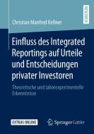 Einfluss des Integrated Reportings auf Urteile und Entscheidungen privater Investoren di Christian Manfred Kellner edito da Springer-Verlag GmbH