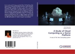 A Study of Cloud Computing as a Game Platform di Aldo Wijanarko, Raymond Kosala edito da LAP Lambert Academic Publishing