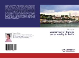 Assessment of Danube water quality in Serbia di Ljiljana M. Takic edito da LAP Lambert Academic Publishing