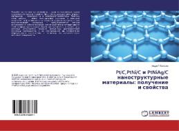 Pt/C,PtNi/C i PtNiAg/C nanostrukturnye materialy: poluchenie i svojstva di Andrej Paharev edito da LAP Lambert Academic Publishing