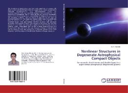 Nonlinear Structures in Degenerate Astrophysical Compact Objects di M. A. Hossen edito da LAP Lambert Academic Publishing
