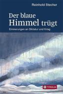 Der blaue Himmel trügt di Reinhold Stecher edito da Tyrolia Verlagsanstalt Gm