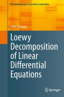 Loewy Decomposition of Linear Differential Equations di Fritz Schwarz edito da Springer Vienna