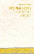 Dreimalgross di Barbara Groher edito da Verlag am Goetheanum